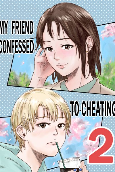 My Friend Confessed To Cheating 2 page 1